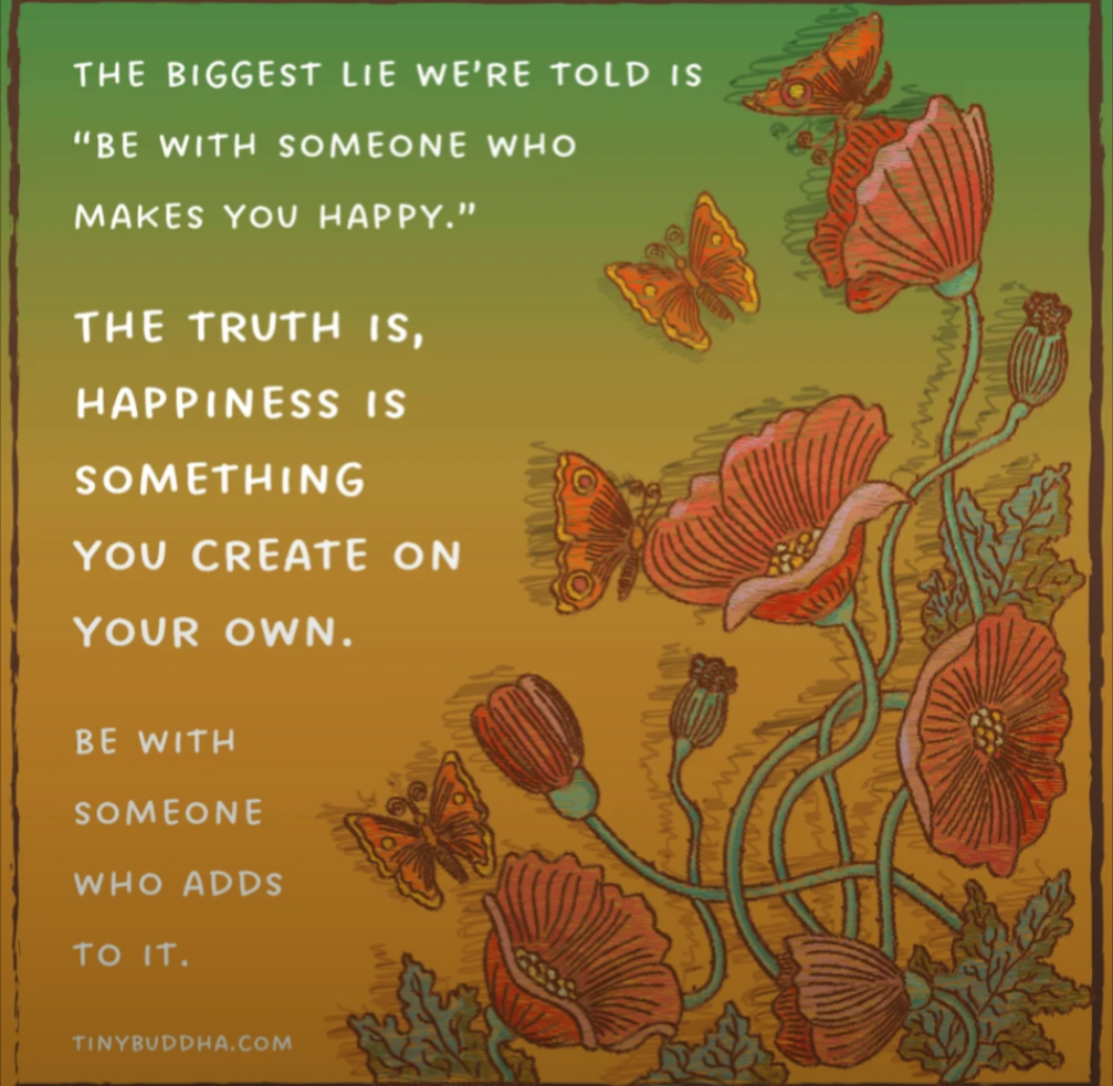 Happiness is something you create on your own