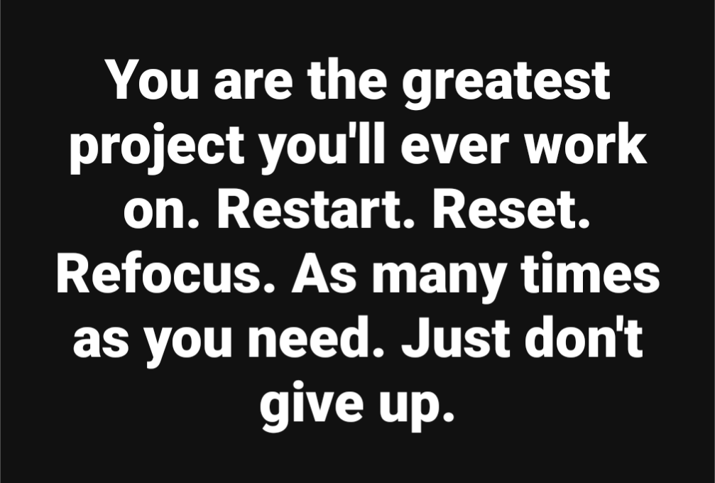 You are the greatest project you’ll ever work on